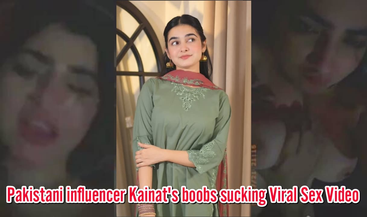 Pakistani Influencer Kainat Boobs Sucking Viral Sex Video