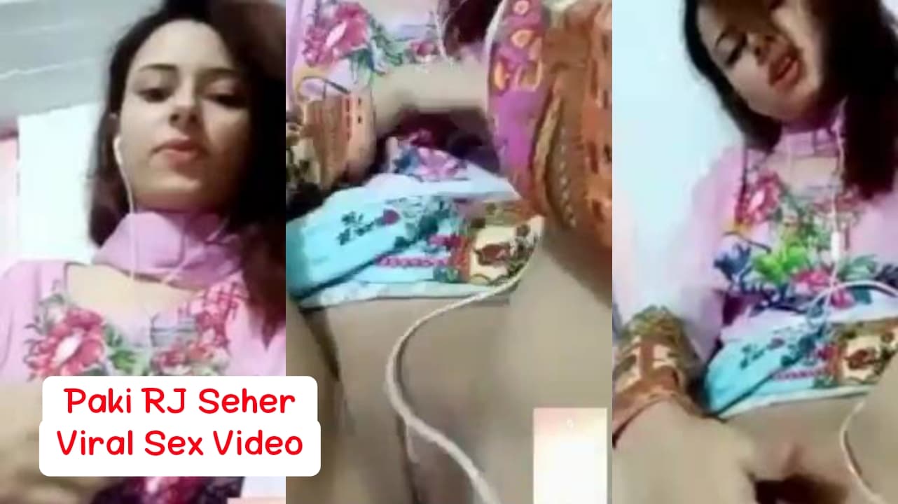 Pakistani RJ Seher Viral MMS Sex Video
