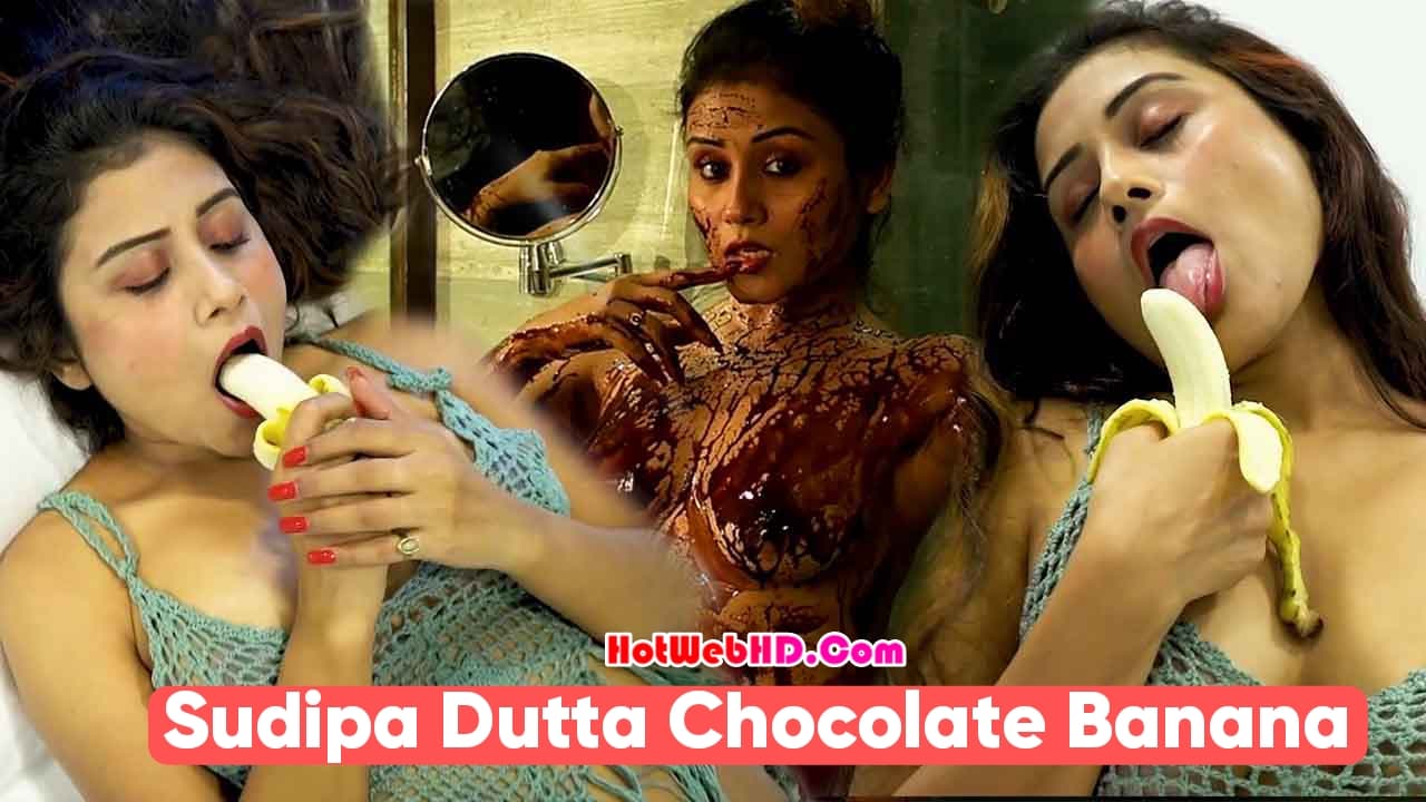 Sudipa Dutta Chocolate Banana Uncut XXX Video